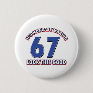 Cool 67 year birthday designs 2 inch round button