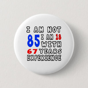 Cool 85 Birthday Designs 2 Inch Round Button