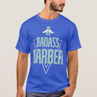 Cool A Badass Barber Moustache Moustaches Barber A T-Shirt