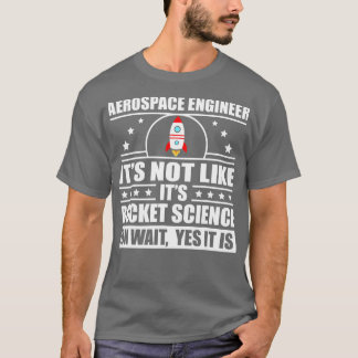 Cool Aerospace Engineer For Men Women Rocket Scien T-Shirt