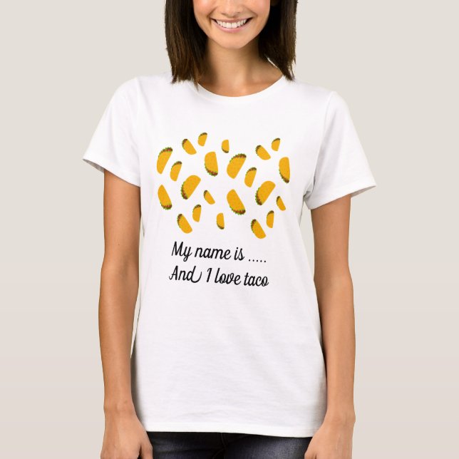 Cool and fun yummy taco pattern with your name T-Shirt (Front)