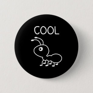 Cool Ant, Puns, Funny, Jokes, Sarcastic  2 Inch Round Button