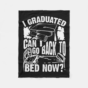 Cool Artful I Graduated Can I Go Back To Bed Now G Fleece Blanket