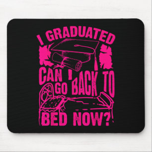 Cool Artful I Graduated Can I Go Back To Bed Now G Mouse Pad