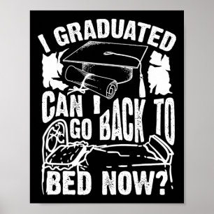 Cool Artful I Graduated Can I Go Back To Bed Now G Poster