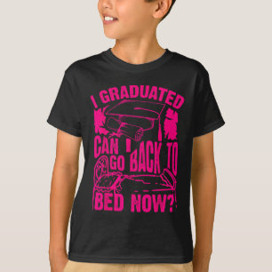 Cool Artful I Graduated Can I Go Back To Bed Now G T-Shirt