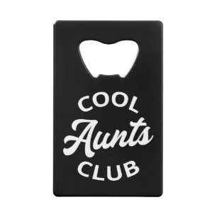 Cool Aunts Club I Credit Card Bottle Opener
