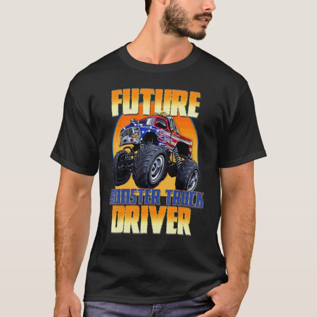 Cool Awesome Future Monster Truck Driver Monster T T-Shirt (Front)