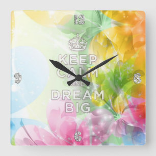 Cool awesome trendy quote "Keep Calm and Dream Big Square Wall Clock