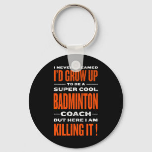 Cool Badminton Coach Funny Badminton Player Humour Keychain