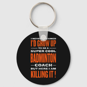 Cool Badminton Coach Funny Badminton Player Humour Keychain
