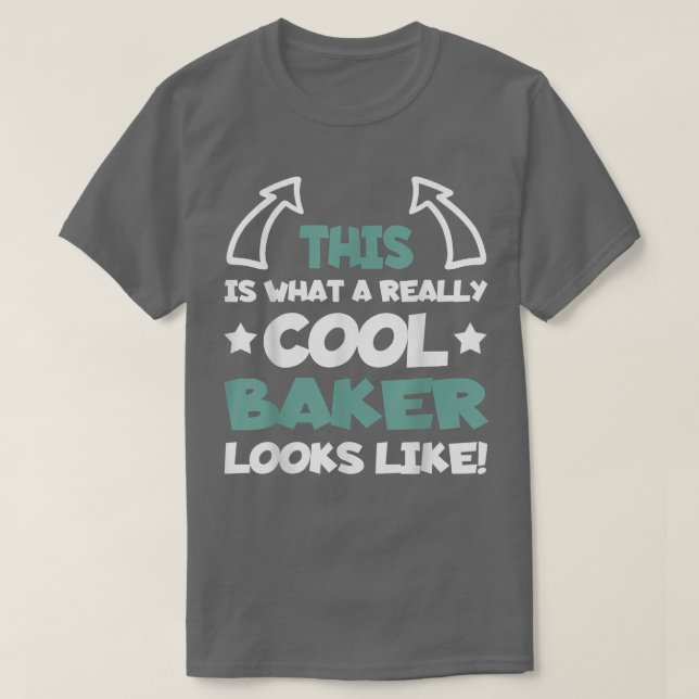 Cool Baker Funny Saying Confectioner Bakery Baking T-Shirt (Design Front)