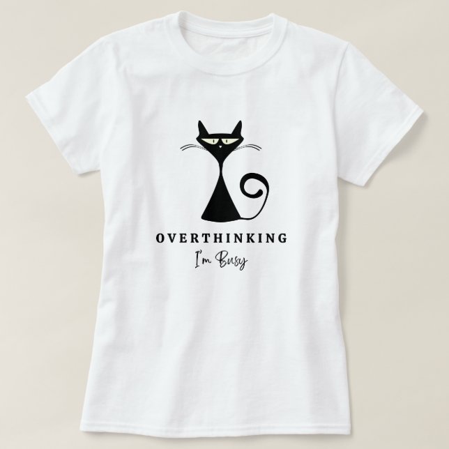 Cool Balck Cat Overthinking I'm Busy Dark  T-Shirt (Design Front)