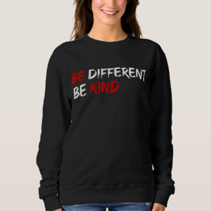 Cool Be Different Be Kind Design Be Different Be K Sweatshirt