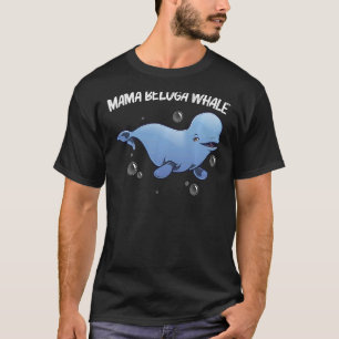 Cool Beluga Whale For Women Mom Orca Whales Save T T-Shirt
