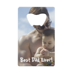 cool Best Dad Ever Photo Credit Card Bottle Opener