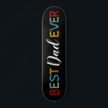 Cool Best Dad Ever Skateboard<br><div class="desc">Cool fathers day skateboard featuring in bright colourful text "best dad ever".</div>