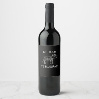 Cool Bet Your Donkey Its Bluegrass | Donkey Lovers Wine Label