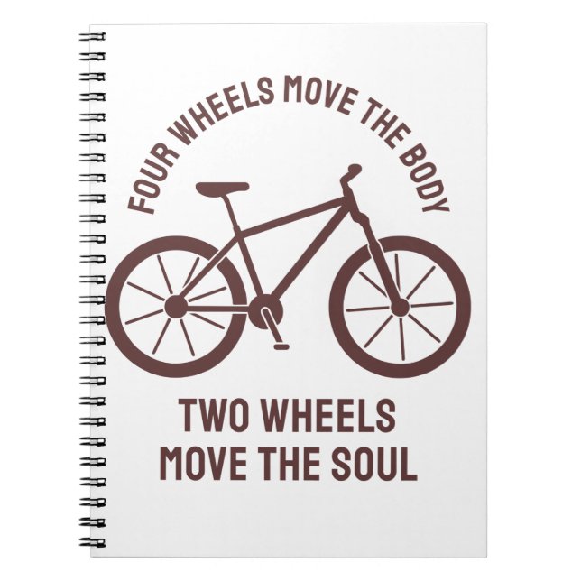 Cool bicycle Design - Tow Wheels Move The Soul Notebook (Front)