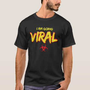 Cool Biohazard Symbol I Am Going Viral Scientists T-Shirt