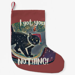 Cool Black Cat I Got You Nothing Funny  Small Christmas Stocking