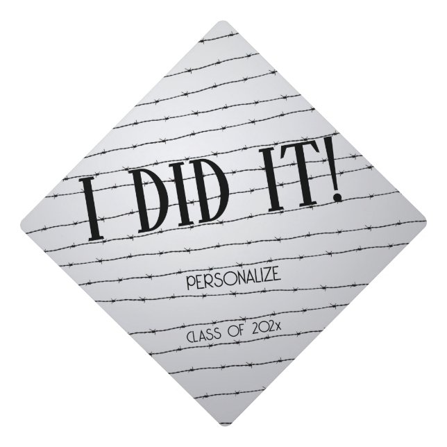 Cool black white barbed wire I did it Custom text  Graduation Cap Topper (Front)