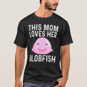 Cool Blobfish Design For Mom Mama Fishermen Fish S T-Shirt