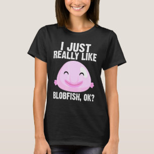 Cool Blobfish For Men Women Fishermen Fish Sea Ani T-Shirt