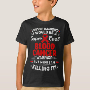 Cool Blood Cancer Warrior Blood Cancer Awareness  T-Shirt