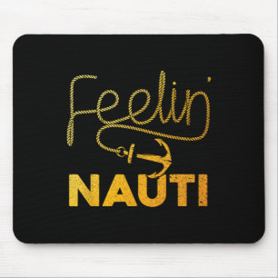 Cool Boating For Men Women Feeling Nauti Boat Capt Mouse Pad