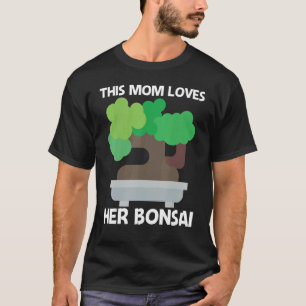 Cool Bonsai For Mom Mother Tree Plant Garden T-Shirt