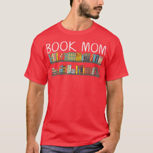 Cool Book Design For Mom Mother Bookworm Reading B T-Shirt