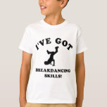 cool breakdance skills T-Shirt<br><div class="desc">i have breakdance skills designs</div>