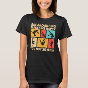 Cool Breakdancing For Men Women Hip Hop Dance Brea T-Shirt