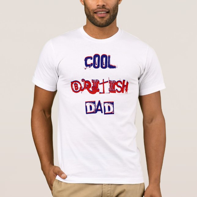 Cool British Dad At Large IV T-Shirt (Front)