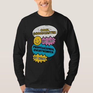 Cool Broadcaster By Day Professional Overthinker B T-Shirt