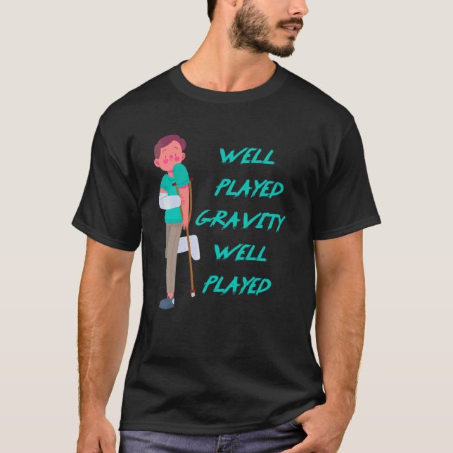 Cool Broken Arm And Leg For Kids  Gravity Gag 1 T-Shirt (Front)