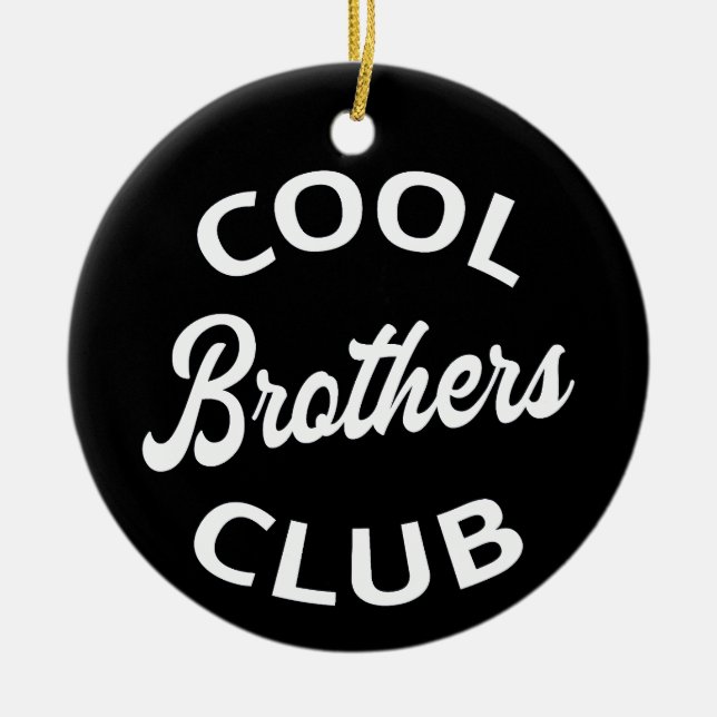 Cool Brothers Club I Ceramic Ornament (Front)
