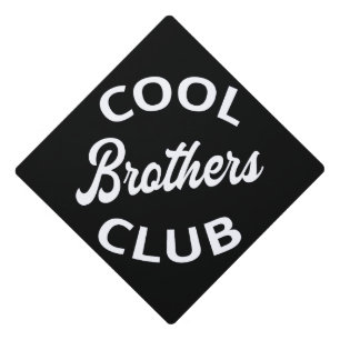 Cool Brothers Club I Graduation Cap Topper