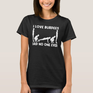 Cool Burpee For Men Women Fitness Workout Gym Exer T-Shirt