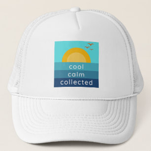 Cool Calm Collected Trucker Hat