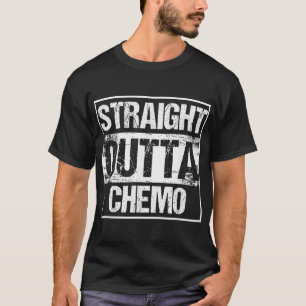 Cool Cancer Patient Chemotherapy Straight Outta Ch T-Shirt