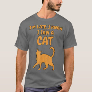 Cool Cat food Saying I am late T-Shirt