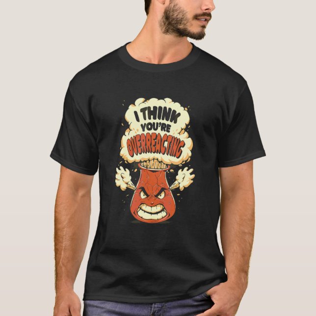 Cool Chemical Reaction Overreact T-Shirt (Front)