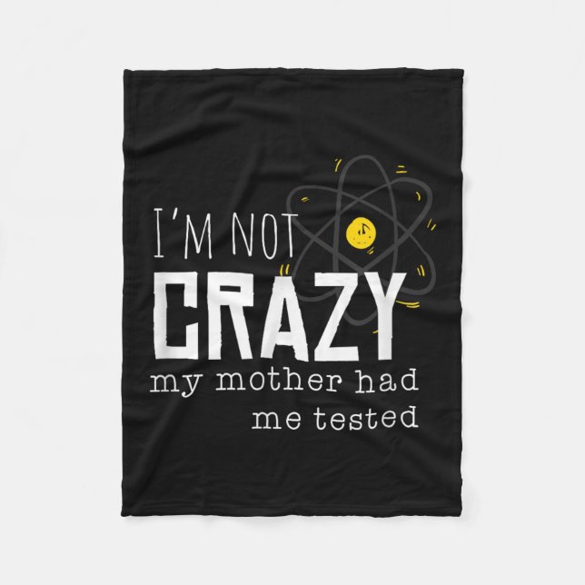 Cool Chemistry Geek Quote Jokes I'm Not Crazy My M Fleece Blanket (Front)