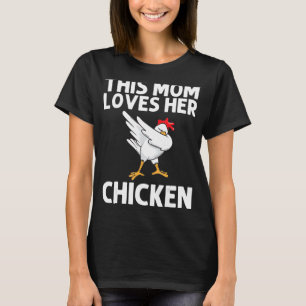 Cool Chicken For Mom Mama Dabbing Domestic Fowl Po T-Shirt