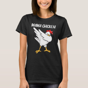 Cool Chicken For Women Mom Dabbing Domestic Fowl P T-Shirt