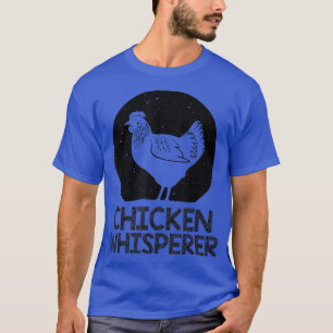 Cool Chicken Whisperer For Men Women Chicken Lover T-Shirt