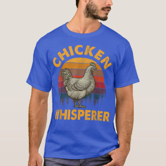 Cool Chicken Whisperer For Men Women Chicken Lover T-Shirt