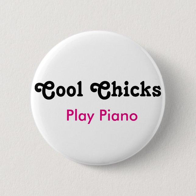 Cool Chicks Play Piano 2 Inch Round Button (Front)